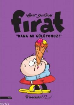 Fırat- Bana Mı Gülüyonuz?