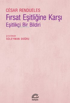 Fırsat Eşitliğine Karşı;Eşitlikçi Bir Bildiri