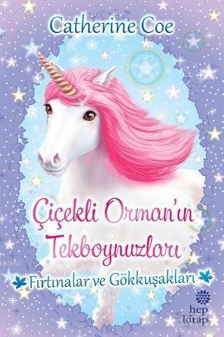 Fırtınalar ve Gökkuşakları - Çiçekli Orman'ın Tekboynuzları