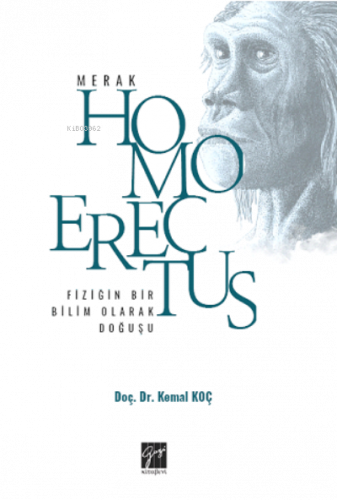 Fiziğin Bir Bilim Olarak Doğuşu;Homo Erectus-Merak