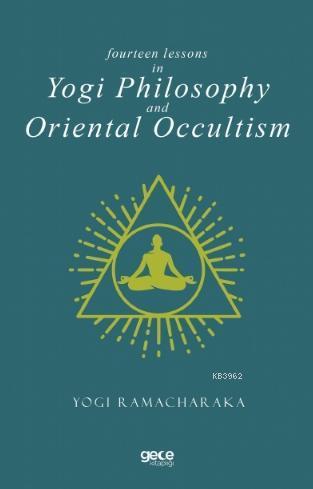 Fourteen Lessons In Yogi Philosophy And Oriental Occultis