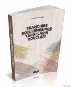 Franchise Sözleşmesinde Tarafların Borçları