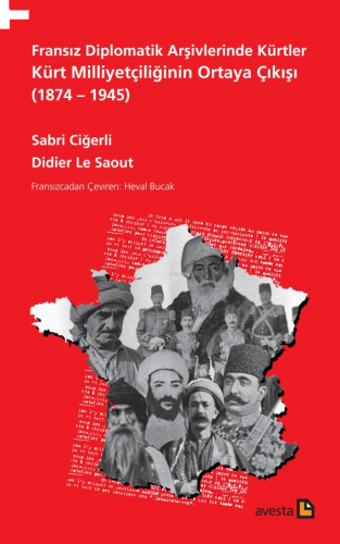 Fransız Diplomatik Arşivlerinde Kürtler;Kürt Milliyetçiliğinin Ortaya 