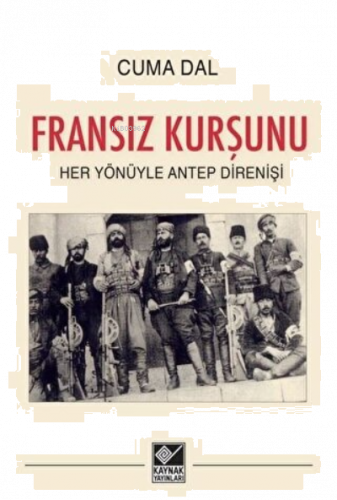 Fransız Kurşunu - Her Yönüyle Antep Direnişi