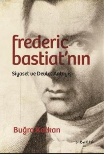 Frederic Bastiat'nın Siyaset ve Devlet Anlayışı