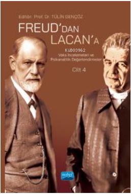 Freud’dan Lacan’a Vaka İncelemeleri ve Psikanalitik Değerlendirmeler: 