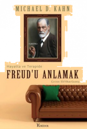 Freudu Anlamak: Hayatta ve Terapide