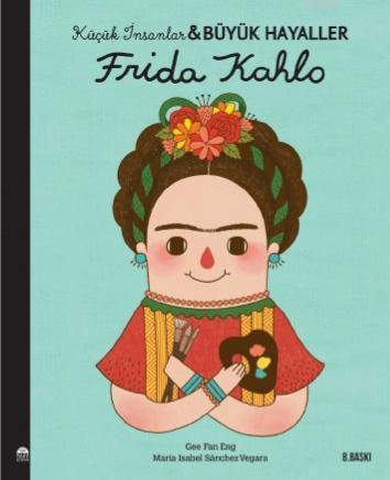 Frida Kahlo - Küçük İnsanlar ve Büyük Hayaller