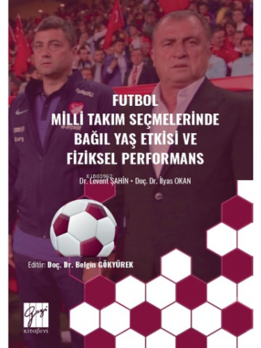 Futbol Milli Takım Seçmelerinde Bağıl Yaş Etkisive Fiziksel Performans