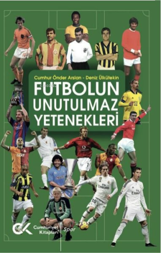 Futbolun Unutulmaz Yetenekleri