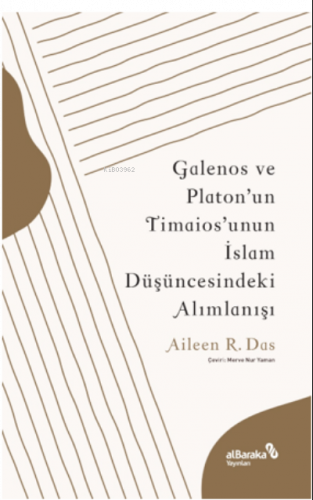 Galenos ve Platon’un Timaios’unun İslam Düşüncesindeki Alımlanışı