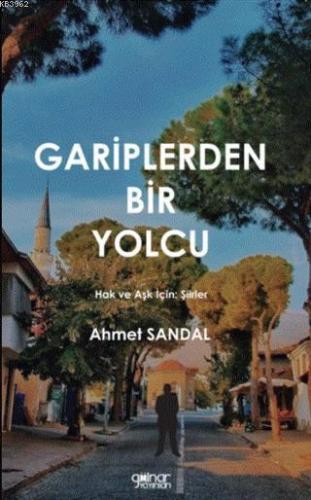 Gariplerden Bir Yolcu; Hak ve Aşk İçin: Şiirler