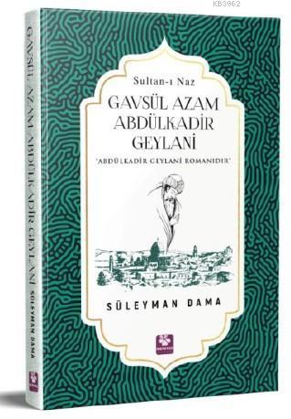 Gavsül Azam Abdülkadir Geylani (Sultan-ı Naz) Abdülkadir Geylani Roman