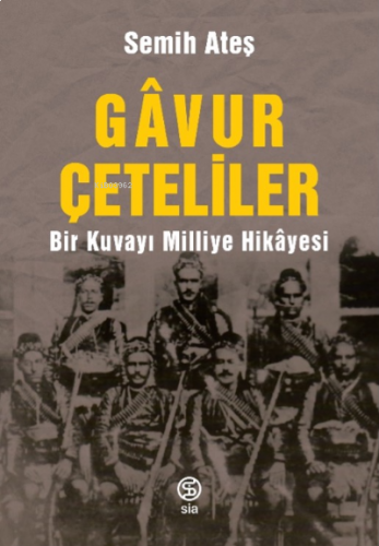 Gâvur Çeteliler Bir Kuvayı Milliye Hikâyesi