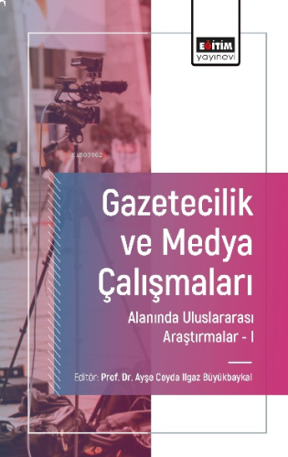 Gazetecilik ve Medya Çalışmaları Alanında Uluslararası Araştırmalar - 