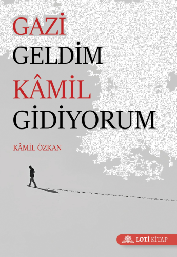 Gazi Geldim Kamil Gidiyorum