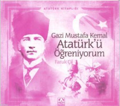 Gazi Mustafa Kemal Atatürk'ü Öğreniyorum