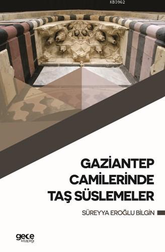 Gaziantep Camilerinde Taş Süslemeler