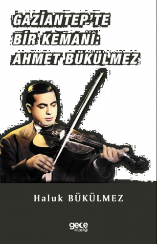 Gaziantep'de Bir Kemani Ahmet Bükülmez