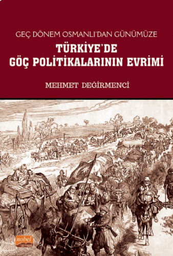 Geç Dönem Osmanlı’dan Günümüze Türkiye'de Göç Politikalarının Evrimi