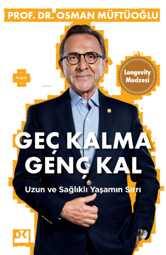 Geç Kalma Genç Kal;Uzun ve Sağlıklı Yaşamın Sırrı
