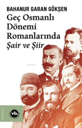 Geç Osmanlı Dönemi Romanlarında Şair Ve Şiir (2 Baskı)