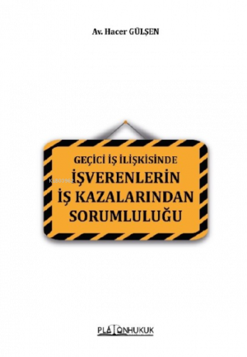 Geçici İş İlişkisinde İşverenlerin İş Kazalarından Sorumluluğu