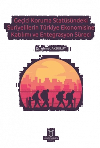 Geçici Koruma Statüsündeki Suriyelilerin Türkiye Ekonomisine Katılımı 