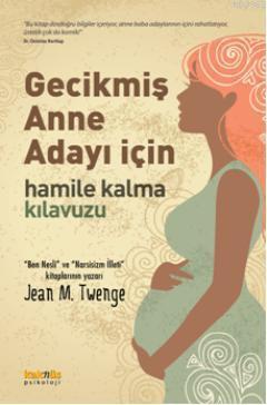 Gecikmiş Anne Adayı İçin Hamile Kalma Kılavuzu