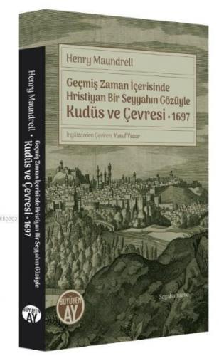 Geçmiş Zaman İçerisinde Hristiyan Bir Seyyahın Gözüyle Kudüs ve Çevres