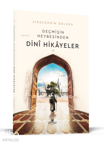 Geçmişin Heybesinden Dini Hikayeler 1. Cilt