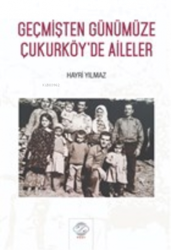 Geçmişten Günümüze Çukurköy'de Aileler