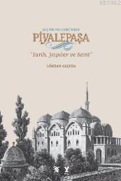 Geçmişten Günümüze Piyalepaşa (Ciltli); Tarih,Semt Ve Yapılar