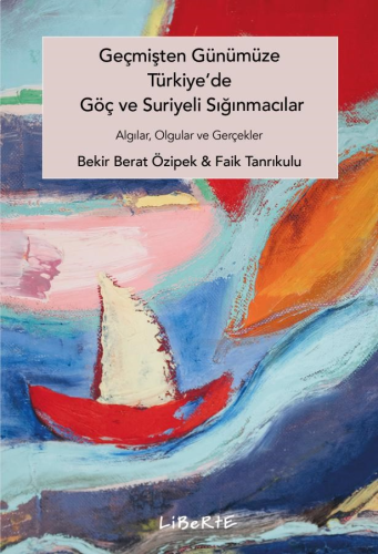 Geçmişten Günümüze Türkiye'de Göç ve Suriyeli Sığınmacılar;Algılar, Ol