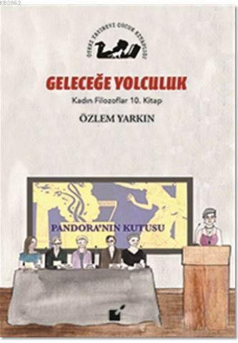 Geleceğe Yolculuk - Kadın Filozoflar 10. Kitap