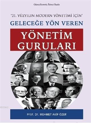 Geleceğe Yön Veren Yönetim Guruları 21. Yüzyılın Modern Yönetimi İçin