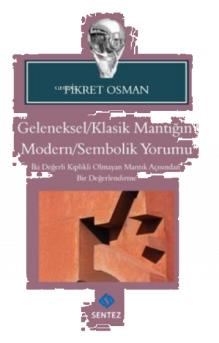 Geleneksel - Klasik Mantığın Modern-Sembolik Yorumu