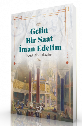 Gelin Bir Saat İman Edelim