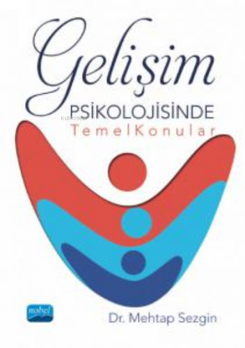 Gelişim Psikolojisinde Temel Konular