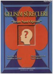 Gelişim Süreçleri - İnsan Nasıl Öğrenir