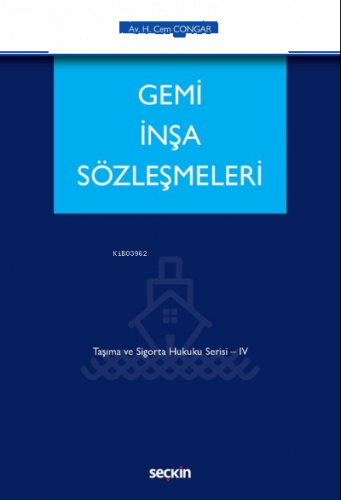 Gemi İnşa Sözleşmeleri;Taşıma ve Sigorta Hukuku Serisi – IV