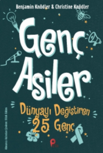 Genç Asiler : Dünyayı Değiştiren 25 Genç