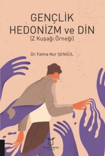 Gençlik Hedonizm ve Din (Z Kuşağı Örneği)