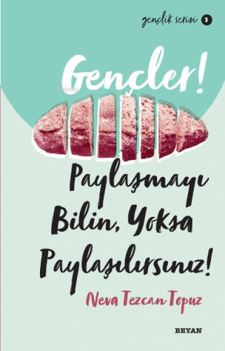 Gençlik Serisi 3 Gençler, Paylaşmayı Bilin, Yoksa Paylaşılırsınız!