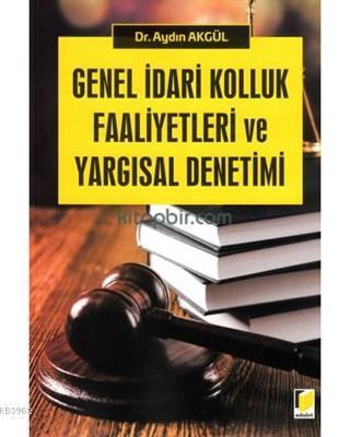 Genel İdari Kolluk Faaliyetleri ve Yargısal Denetimi