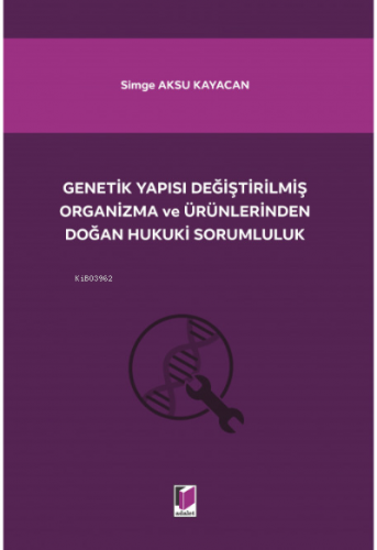 Genetik Yapısı Değiştirilmiş Organizma ve Ürünlerinden Doğan Hukuki So