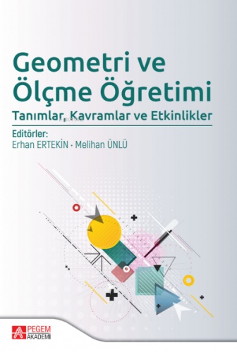 Geometri ve Ölçme Öğretimi: Tanımlar, Kavramlar ve Etkinlikler