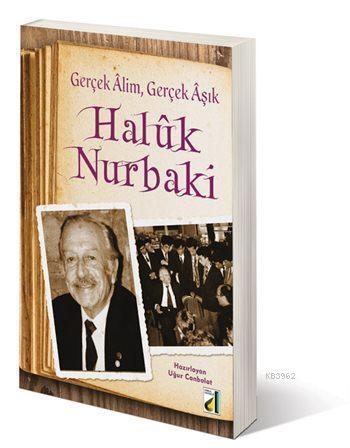 Gerçek Alim Gerçek Aşık Haluk Nurbaki