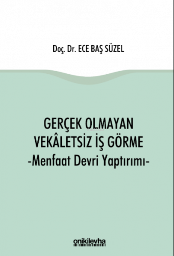 Gerçek Olmayan Vekaletsiz İş Görme ve Menfaat Devri Yaptırımı