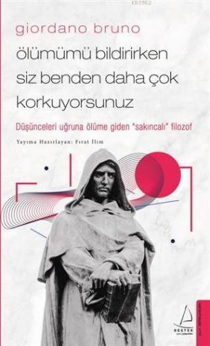 Giordano Bruno-Ölümümü Bildirirken Siz Benden Daha Çok Korkuyorsunuz